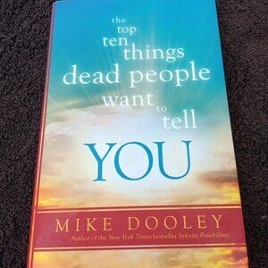 Top Ten Things Dead People Want to Tell YOU by Mike Dooley (2014, Hardcover)